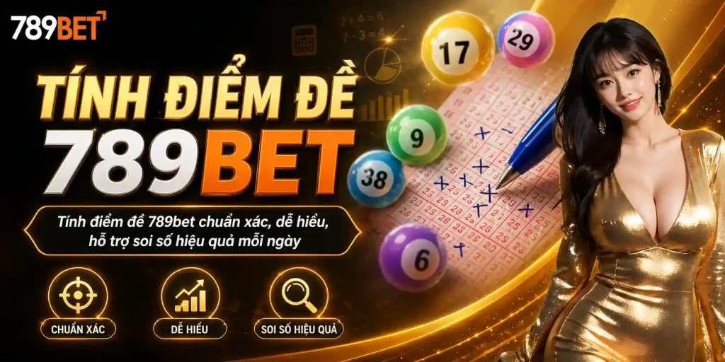 Xổ số: Cách tính điểm đề 789bet như nào ?