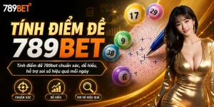 Xổ số: Cách tính điểm đề 789bet như nào ?