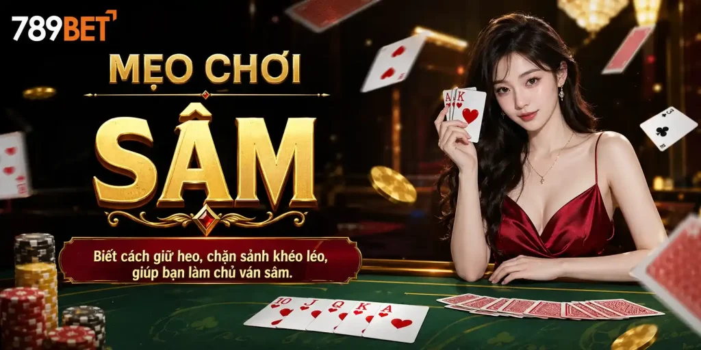 Game bài 789bet: Mẹo chơi sâm lốc 789bet.